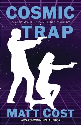 Cosmic Trap: Un mister Clay Wolfe / Port Essex - Cosmic Trap: A Clay Wolfe / Port Essex Mystery