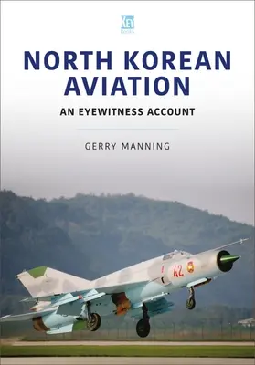 Aviația nord-coreeană: O relatare a unui martor ocular - North Korean Aviation: An Eyewitness Account
