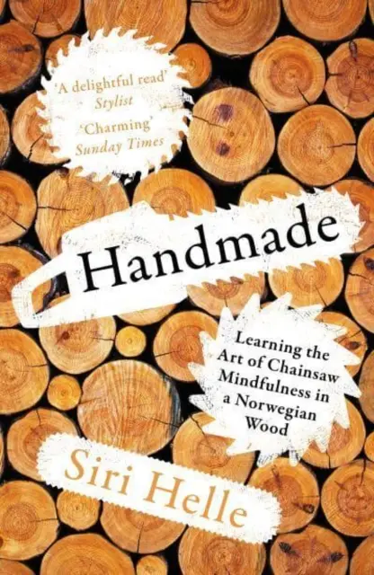 Handmade - Învățarea artei de a fi atent la drujbă într-un pădure norvegian - Handmade - Learning the Art of Chainsaw Mindfulness in a Norwegian Wood