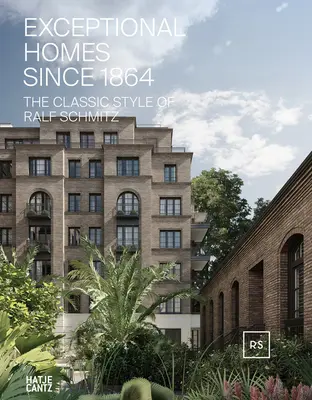 Case excepționale din 1864: Stilul clasic al lui Ralf Schmitz, volumul 2 - Exceptional Homes Since 1864: The Classic Style of Ralf Schmitz, Volume 2