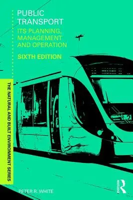 Public Transport: Planificarea, gestionarea și operarea acestora - Public Transport: Its Planning, Management and Operation