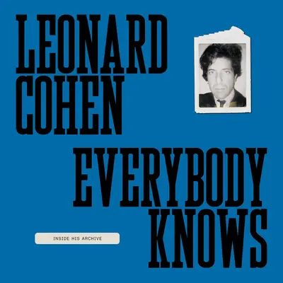 Leonard Cohen: Everybody Knows: În interiorul arhivei sale - Leonard Cohen: Everybody Knows: Inside His Archive