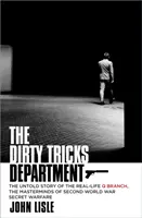 Departamentul Șmecheriilor Murdare - Povestea neștiută a adevăratei Secții Q, artizanii războiului secret din al Doilea Război Mondial - Dirty Tricks Department - The Untold Story of the Real-life Q Branch, the Masterminds of Second World War Secret Warfare
