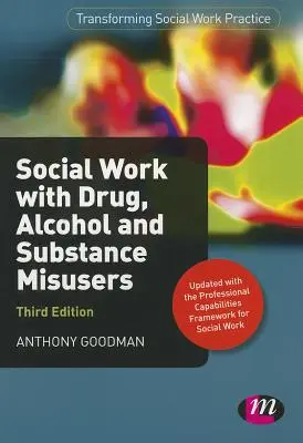 Asistență socială cu consumatorii de droguri, alcool și alte substanțe - Social Work with Drug, Alcohol and Substance Misusers