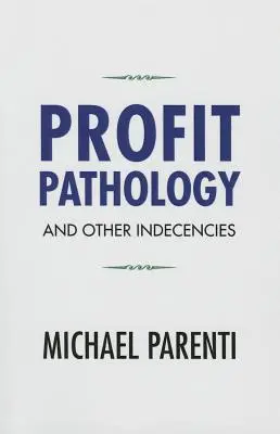 Patologia profitului și alte indecențe - Profit Pathology and Other Indecencies