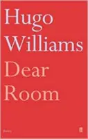 Dragă cameră (Williams Hugo (poetry ed Spectator)) - Dear Room (Williams Hugo (poetry ed Spectator))