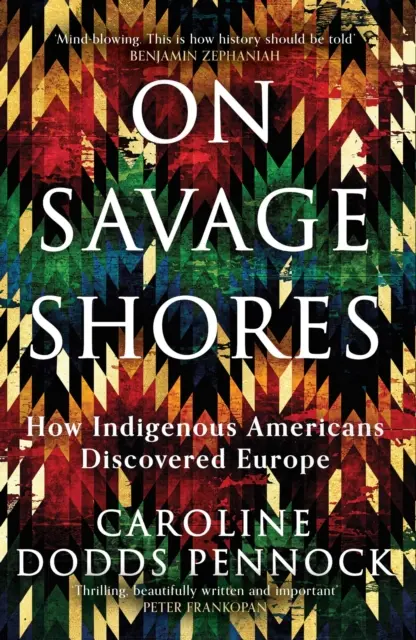 Pe țărmuri sălbatice - Cum au descoperit indigenii americani Europa - On Savage Shores - How Indigenous Americans Discovered Europe