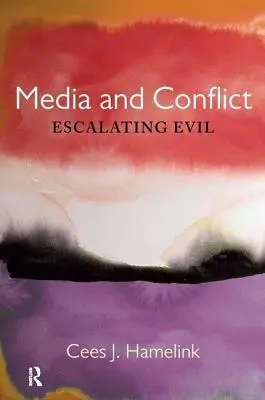 Mass-media și conflictele: Escaladarea răului - Media and Conflict: Escalating Evil