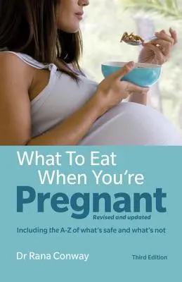 What to Eat When You're Pregnant: Revised and Updated (Inclusiv A-Z despre ce este sigur și ce nu este) - What to Eat When You're Pregnant: Revised and Updated (Including the A-Z of What's Safe and What's Not)