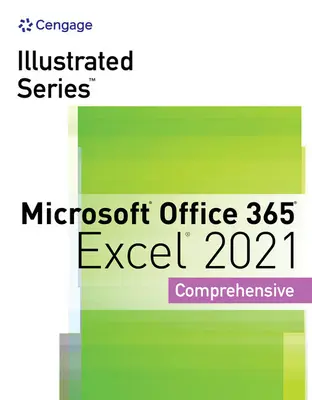 Colecția Illustrated Series, Microsoft Office 365 & Excel 2021 Comprehensive - Illustrated Series Collection, Microsoft Office 365 & Excel 2021 Comprehensive