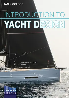Introducere în proiectarea iahturilor: Pentru cumpărători de ambarcațiuni, proprietari, studenți și proiectanți începători - Introduction to Yacht Design: For Boat Buyers, Owners, Students & Novice Designers