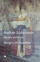 Nathan Soderblom: viața și opera sa - Nathan Soderblom: His Life and Work