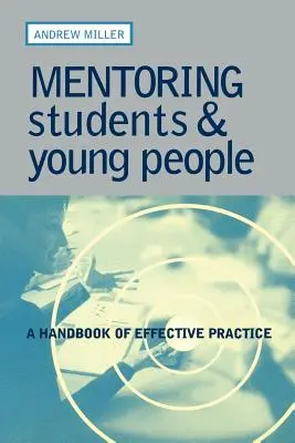 Mentoring Students and Young People: Un manual de practică eficientă - Mentoring Students and Young People: A Handbook of Effective Practice