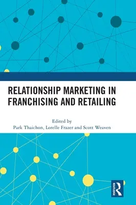 Marketingul relațional în franciză și comerțul cu amănuntul - Relationship Marketing in Franchising and Retailing