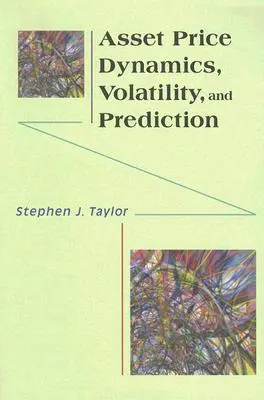 Dinamica, volatilitatea și predicția prețurilor activelor - Asset Price Dynamics, Volatility, and Prediction