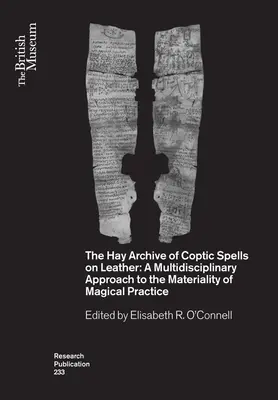 Arhiva Hay de vrăji copte pe piele: O abordare multidisciplinară a materialității practicii magice - The Hay Archive of Coptic Spells on Leather: A Multidisciplinary Approach to the Materiality of Magical Practice