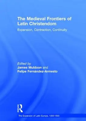 Frontierele medievale ale creștinătății latine: Expansiune, contracție, continuitate - The Medieval Frontiers of Latin Christendom: Expansion, Contraction, Continuity