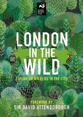 Londra în sălbăticie: explorarea naturii în oraș - London in the Wild: Exploring Nature in the City