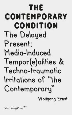 Prezentul întârziat: Tempor(e)alități induse de media și iritații tehno-traumatice ale contemporaneității - The Delayed Present: Media-Induced Tempor(e)Alities & Techno-Traumatic Irritations of the Contemporary