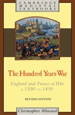 Războiul de o sută de ani: Anglia și Franța în război C.1300-C.1450 - The Hundred Years War: England and France at War C.1300-C.1450