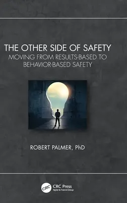 Cealaltă parte a siguranței: Trecerea de la siguranța bazată pe rezultate la siguranța bazată pe comportament - The Other Side of Safety: Moving from Results-Based to Behavior-Based Safety