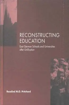 Reconstrucția educației: Școlile est-germane după unificare - Reconstructing Education: East German Schools After Unification