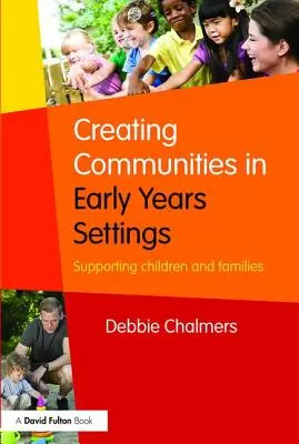 Creating Communities in Early Years Settings (Crearea de comunități în mediile de vârstă timpurie): Sprijinirea copiilor și a familiilor - Creating Communities in Early Years Settings: Supporting children and families