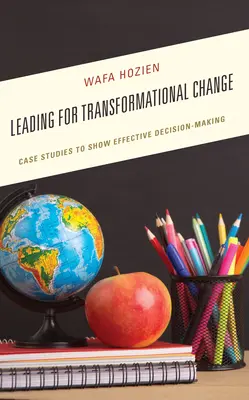 Conducerea pentru schimbarea transformațională: Studii de caz pentru a demonstra luarea eficientă a deciziilor - Leading for Transformational Change: Case Studies to Show Effective Decision-Making