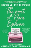 Most of Nora Ephron - Antologia supremă de eseuri, articole și extrase din cele mai mari opere ale Norei Ephron, cu o prefață de Candice Carty-Williams - Most of Nora Ephron - The ultimate anthology of essays, articles and extracts from her greatest work, with a foreword by Candice Carty-Williams