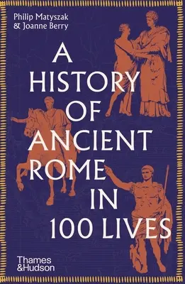 O istorie a Romei antice în 100 de vieți - A History of Ancient Rome in 100 Lives