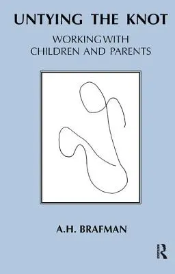 Dezlegarea nodului: Lucrul cu copiii și părinții - Untying the Knot: Working with Children and Parents