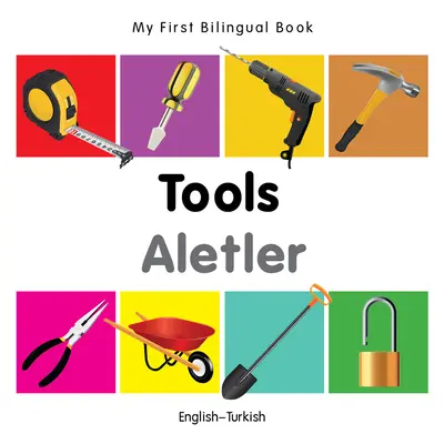 My First Bilingual Book-Tools (Engleză-Turcă) - My First Bilingual Book-Tools (English-Turkish)