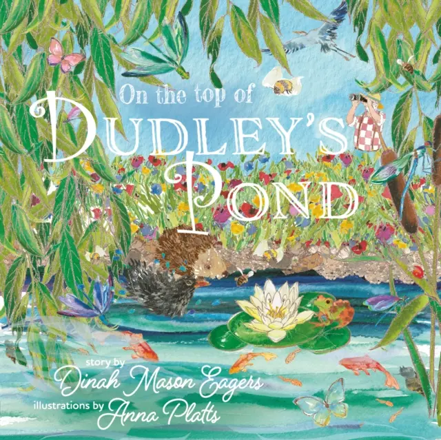 On the Top of Dudley's Pond - noua poveste uimitoare despre importanța creaturilor iubitoare de apă din grădinile noastre - On the Top of Dudley's Pond - the stunning new story about the importance of water-loving creatures in our gardens
