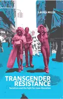 Rezistența Transgender - Socialismul și lupta pentru eliberarea Trans - Transgender Resistance - Socialism and the Fight for Trans Liberation