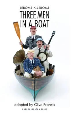 Trei bărbați într-o barcă: Pentru a nu spune nimic despre câine - Three Men in a Boat: To Say Nothing of the Dog