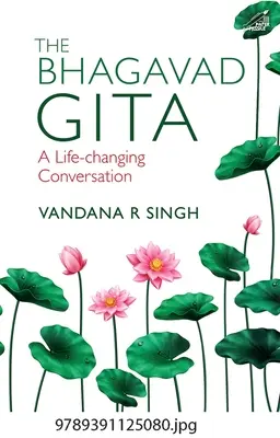Bhagavad Gita: O conversație care schimbă viața - The Bhagavad Gita: A Life-Changing Conversation