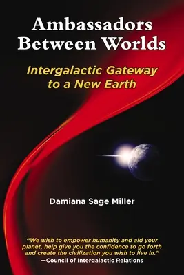 Ambasadori între lumi: Poartă intergalactică către un nou Pământ - Ambassadors Between Worlds: Intergalactic Gateway to a New Earth