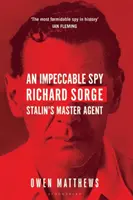 Spion impecabil - Richard Sorge, agentul principal al lui Stalin - Impeccable Spy - Richard Sorge, Stalin's Master Agent