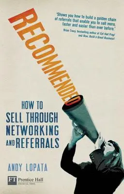 Recomandat - Cum să vinzi prin intermediul rețelelor și al recomandărilor - Recommended - How to sell through networking and referrals