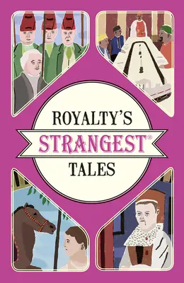 Cele mai ciudate povești ale regalității - Royalty's Strangest Tales