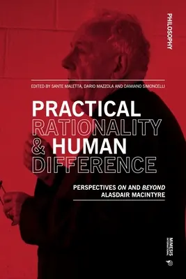 Practical Rationality & Human Difference: Perspective asupra și dincolo de Alasdair MacIntyre - Practical Rationality & Human Difference: Perspectives on and Beyond Alasdair MacIntyre