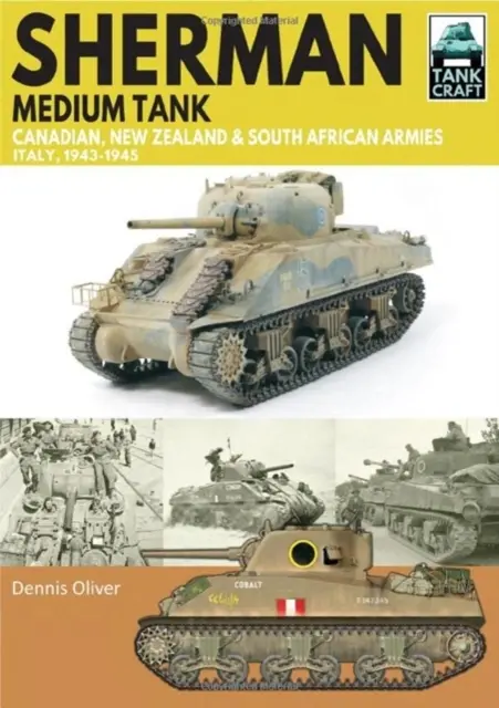 Tancul Sherman, armatele canadiană, neozeelandeză și sud-africană: Italia, 1943-1945 - Sherman Tank Canadian, New Zealand and South African Armies: Italy, 1943-1945