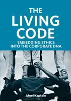 Codul viu - Încorporarea eticii în ADN-ul corporației - Living Code - Embedding Ethics into the Corporate DNA