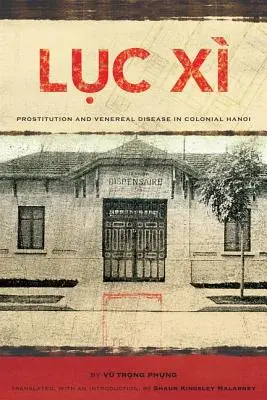 Lục X: Prostituție și boli venerice în Hanoi colonial - Lục X: Prostitution and Venereal Disease in Colonial Hanoi