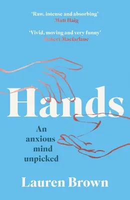 Hands: An Anxious Mind Unpicked
