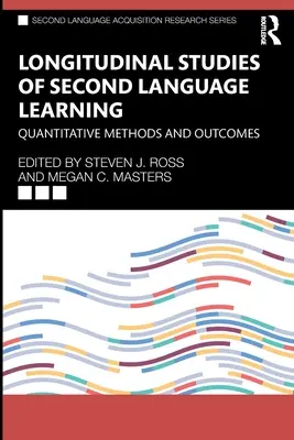 Studii longitudinale privind învățarea unei a doua limbi străine: Metode cantitative și rezultate - Longitudinal Studies of Second Language Learning: Quantitative Methods and Outcomes