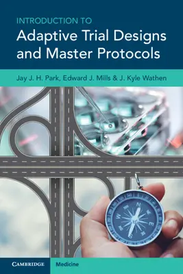 Introducere în modelele adaptive de studii și în protocoalele principale (Park Jay J. H. (Universitatea McMaster din Ontario)) - Introduction to Adaptive Trial Designs and Master Protocols (Park Jay J. H. (McMaster University Ontario))