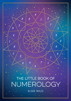Mica carte a numerologiei: Ghidul începătorului pentru a-ți modela destinul cu ajutorul puterii numerelor [A Beginner's Guide to Shaping Your Destiny with the Power of Numbers - The Little Book of Numerology: A Beginner's Guide to Shaping Your Destiny with the Power of Numbers