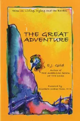 Marea aventură: Convorbiri despre moarte, dispariție și Bardos - The Great Adventure: Talks on Death, Dying, and the Bardos
