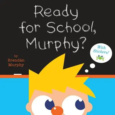 Gata pentru școală, Murphy? [8x8 cu abțibilduri] - Ready for School, Murphy? [8x8 with Stickers]